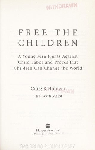 Free The Children: A Young Man Fights Against Child Labor And Proves That Children Can Change The World