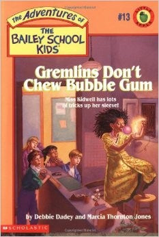 Gremlins Don't Chew Bubble Gum (The Bailey School Kids, Book 13)