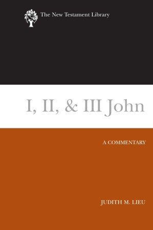 I, II & III John (The New Testament Library): a commentary
