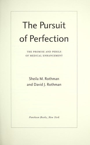 The Pursuit Of Perfection: the promise and perils of medical enhancement