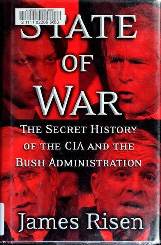 State Of War: The Secret History Of The Cia And The Bush Administration: the secret history of the CIA and the Bush administration