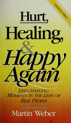 Hurt Healing And Happy Again: life-changing moments in je lives of real people