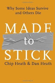 Made To Stick: Why Some Ideas Survive And Others Die: why some ideas survive and others die