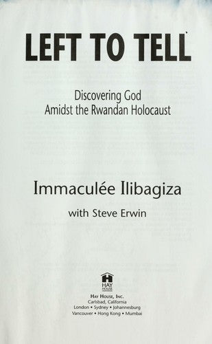 Left To Tell: Discovering God Amidst The Rwandan Holocaust
