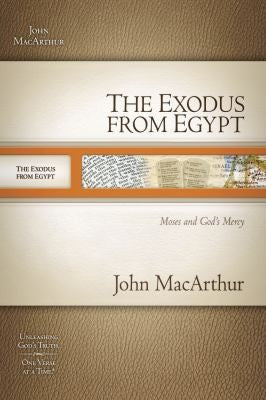The Exodus From Egypt: Moses And God's Mercy (Macarthur Old Testament Study Guides)