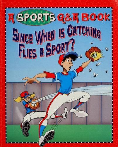 Since When Is Catching Flies A Sport? A Sports Q & A Book