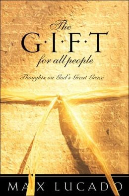 The Gift For All People: Thoughts on God's Great Grace