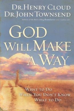 God Will Make A Way: What To Do When You Don't Know What To Do
