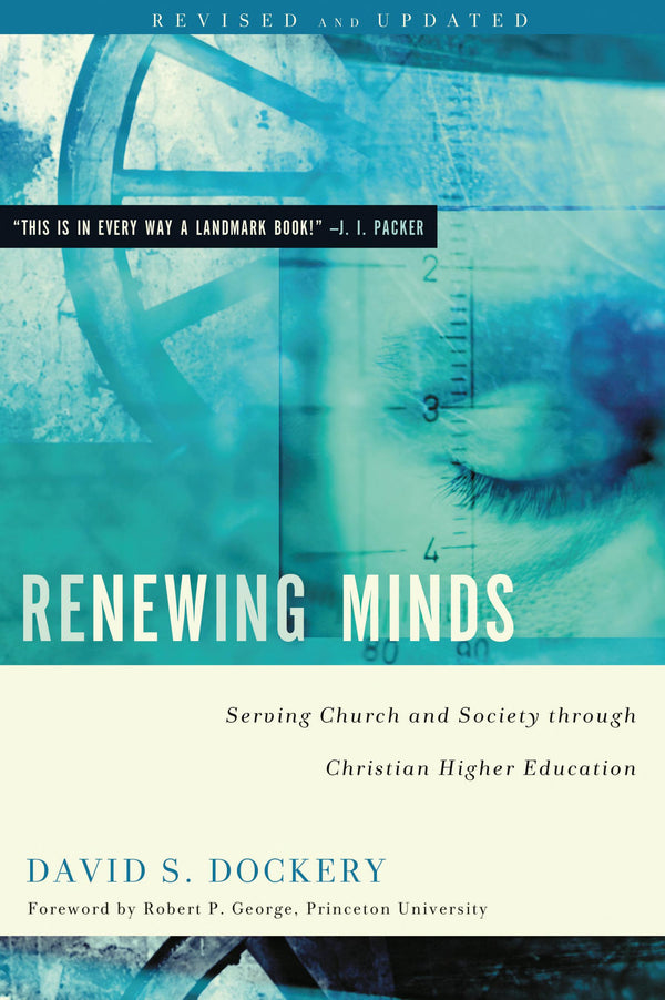 Renewing Minds: Serving Church And Society Through Christian Higher Education, Revised And Updated