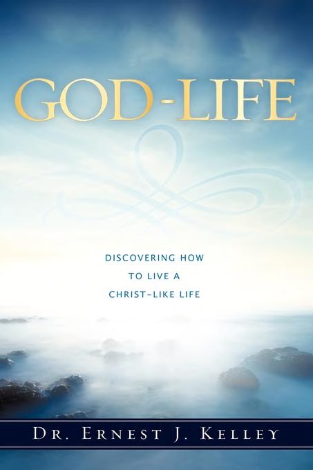 God-Life: discovering how to live a christ-like life