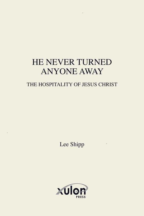He Never Turned Anyone Away: the hospitality of Jesus Christ