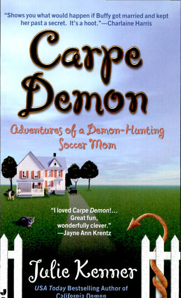 Carpe Demon: Adventures Of A Demon-Hunting Soccer Mom: Adventures of a Demon-Hunting Soccer Mom