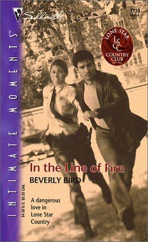 In The Line Of Fire - Lone Star Country Club (Silhouette Intimate Moments, No. 1138)