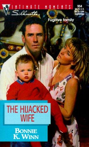 The Hijacked Wife (Families Are Forever) (Silhouette Intimate Moments, 954)