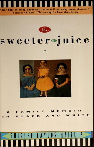The Sweeter The Juice: A Family Memoir In Black And White