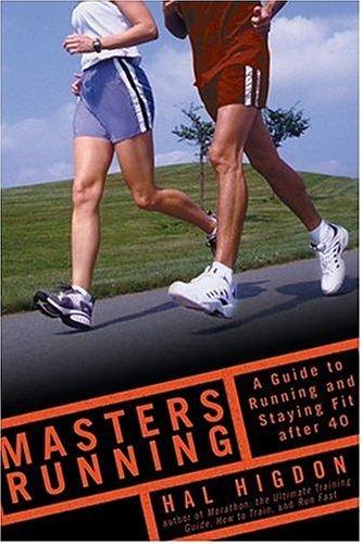 Masters Running: A Guide To Running And Staying Fit After 40