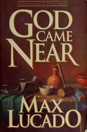 God Came Near: Chronicles Of The Christ