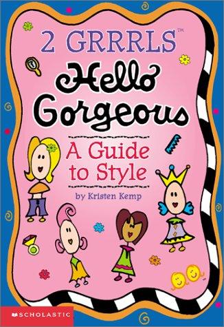 2 Grrrls: Hello Gorgeous - A Guide To Style