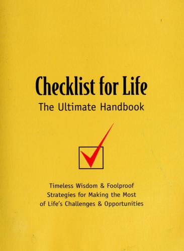 Checklist For Life: Timeless Wisdom & Foolproof Strategies For Making The Most Of Life's Challenges And Opportunities