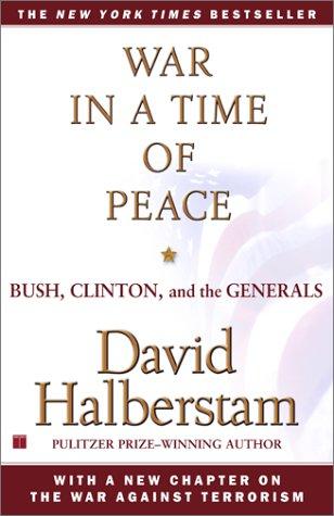 War In A Time Of Peace: Bush, Clinton, And The Generals: Bush, Clinton, and the generals