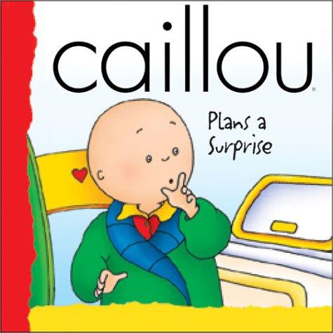 Caillou Plans A Surprise (Backpack (Caillou))