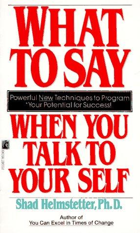 What To Say When You Talk To Yourself