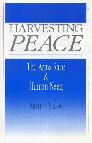 Harvesting Peace: The Arms Race And Human Need