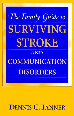 The Family Guide To Surviving Stroke And Communication Disorders