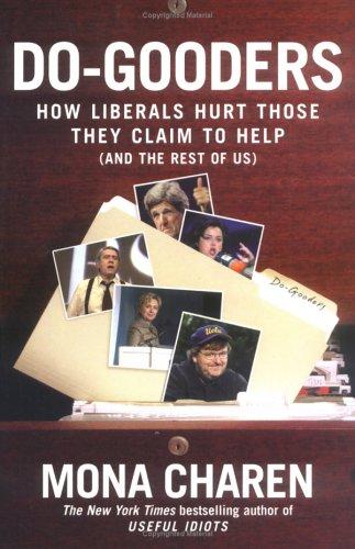 Do-Gooders: How Liberals Hurt Those They Claim To Help (And The Rest Of Us)