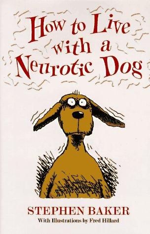 How To Live With A Neurotic Dog