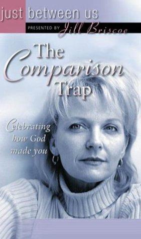 The Comparison Trap (Just Between Us): celerating how God made you