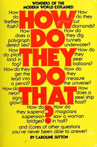 How Do They Do That?: wonders of the modern world explained