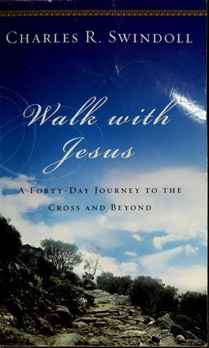 Walk With Jesus: A Forty - Day Journey To The Cross And Beyond: a journey to the cross and beyond