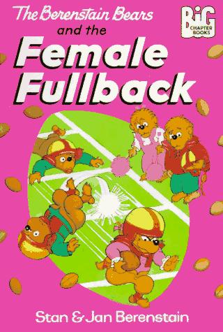 The Berenstain Bears And The Female Fullback (Big Chapter Books(Tm))