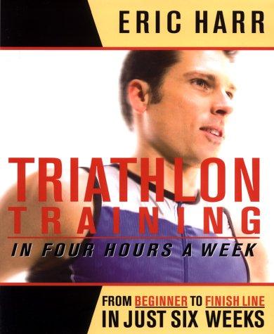Triathlon Training In Four Hours A Week: from beginner to finish line in just six weeks