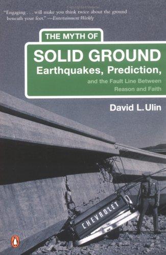 The Myth Of Solid Ground: Earthquakes, Prediction, And The Fault Line Between Reason And Faith