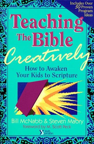Teaching The Bible Creatively: How to Awaken Your Kids to Scripture