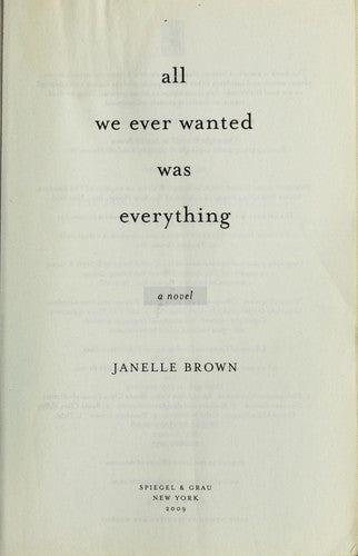 All We Ever Wanted Was Everything: A Novel
