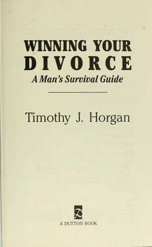 Winning Your Divorce: a man's survival guide
