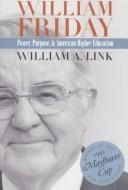 William Friday: power, purpose, & american higher education