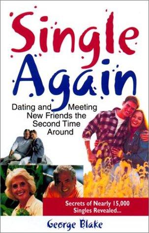 Single Again: dating and meeting new friends the second time around