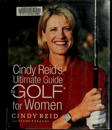 Cindy Reid's Ultimate Guide To Golf For Women (with notes and Autographed)