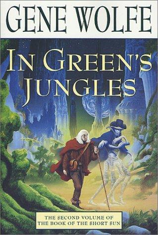 In Green's Jungles (Book Of The Short Sun): The Second Volume of 'The Book of the Short Sun'