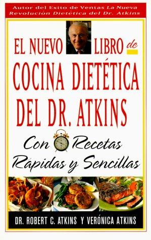 El Nuevo Libro De Cocina Dietetica Del Dr Atkins: Con Recetas Rapidas Y Sencillas