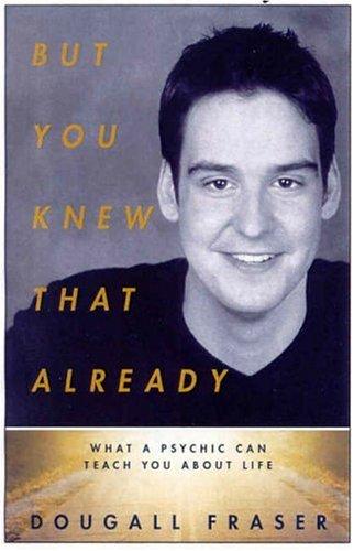 But You Knew That Already: What A Psychic Can Teach You About Life