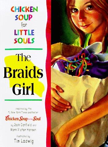 Chicken Soup For Little Souls The Braids Girl (Chicken Soup For Little Souls)