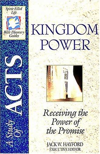 The Spirit-Filled Bible Discovery Series B17, A Study of Acts: Kingdom Power: Receiving The Power Of The Promise: A Study In The Book Of Acts: Receiving the Power of the Promise