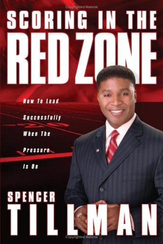 Scoring In The Red Zone: How To Lead Successfully When The Pressure Is On (with Autographed)