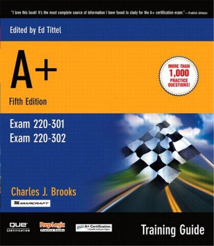 A+ Certification Training Guide, (Exam 220-301, Exam 220-302) (5th Edition) (Training Guide): training guide