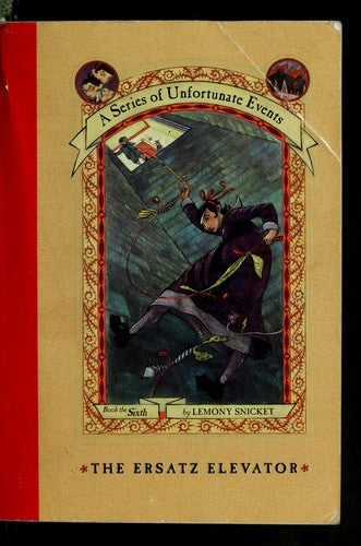 The Erstaz Elevator (A Series Of Unfortunate Events, Book The Sixth)